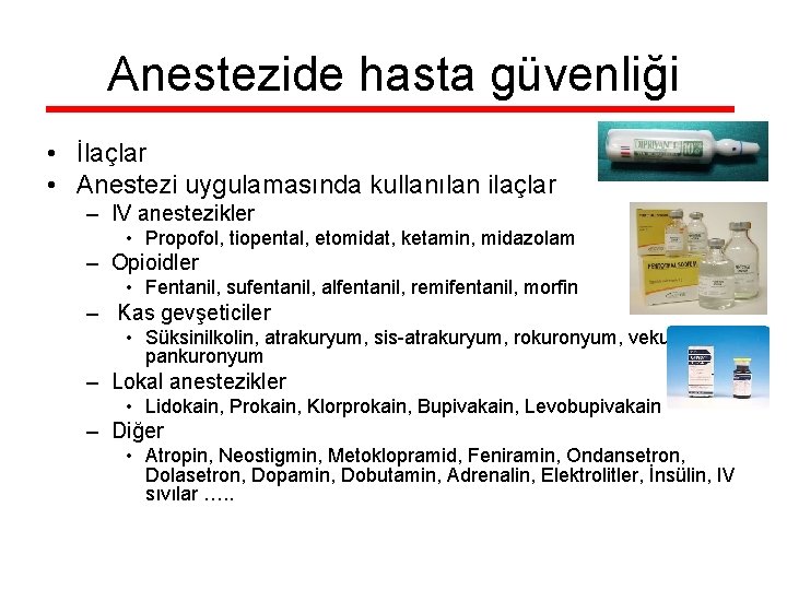 Anestezide hasta güvenliği • İlaçlar • Anestezi uygulamasında kullanılan ilaçlar – IV anestezikler •