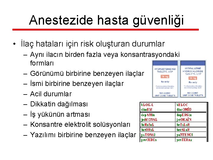 Anestezide hasta güvenliği • İlaç hataları için risk oluşturan durumlar – Aynı ilacın birden