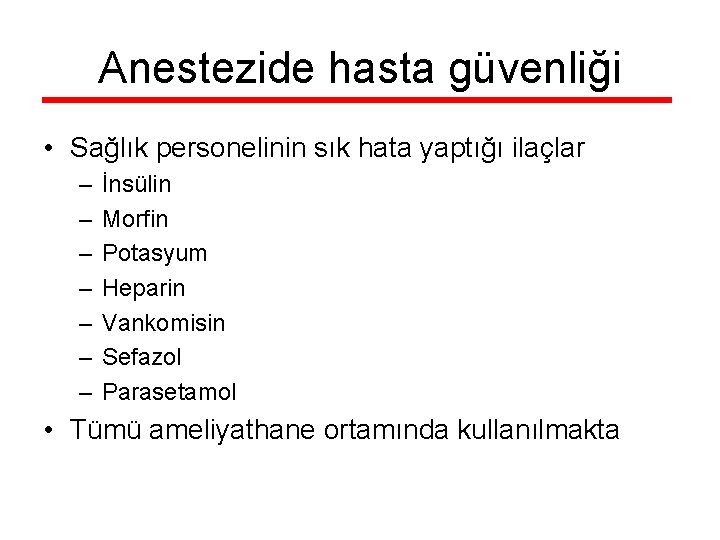 Anestezide hasta güvenliği • Sağlık personelinin sık hata yaptığı ilaçlar – – – –