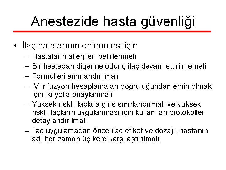 Anestezide hasta güvenliği • İlaç hatalarının önlenmesi için – – Hastaların allerjileri belirlenmeli Bir