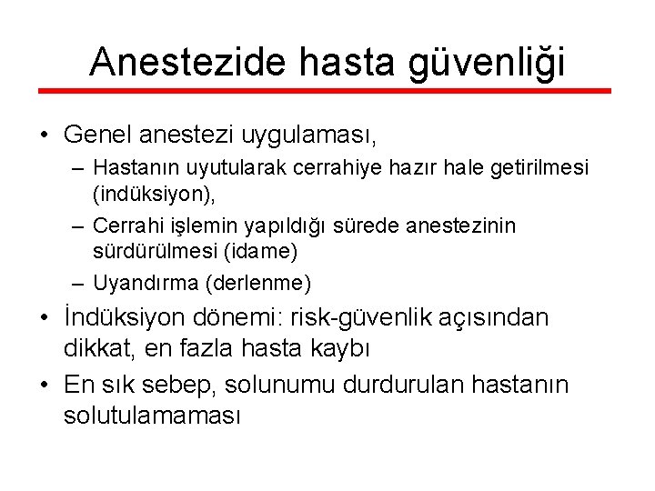 Anestezide hasta güvenliği • Genel anestezi uygulaması, – Hastanın uyutularak cerrahiye hazır hale getirilmesi