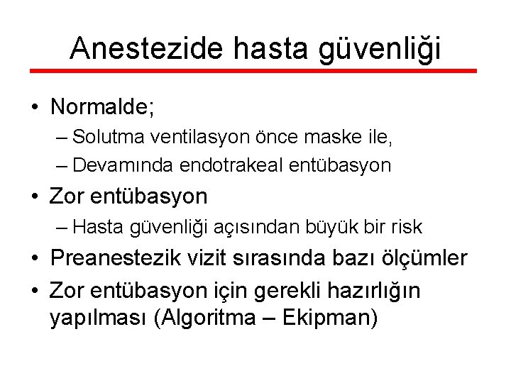 Anestezide hasta güvenliği • Normalde; – Solutma ventilasyon önce maske ile, – Devamında endotrakeal