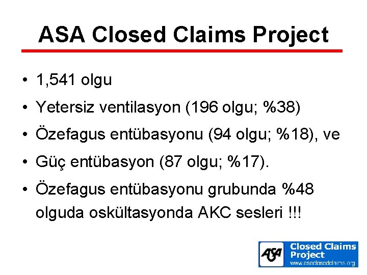 ASA Closed Claims Project • 1, 541 olgu • Yetersiz ventilasyon (196 olgu; %38)