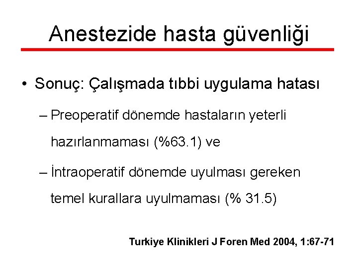 Anestezide hasta güvenliği • Sonuç: Çalışmada tıbbi uygulama hatası – Preoperatif dönemde hastaların yeterli