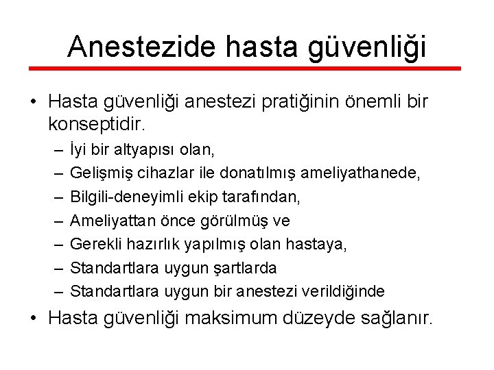 Anestezide hasta güvenliği • Hasta güvenliği anestezi pratiğinin önemli bir konseptidir. – – –