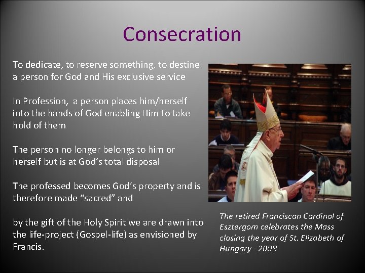 Consecration To dedicate, to reserve something, to destine a person for God and His