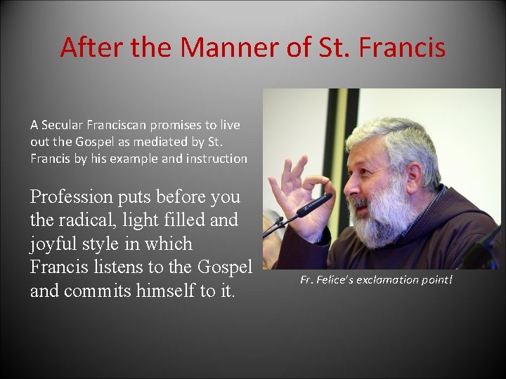 After the Manner of St. Francis A Secular Franciscan promises to live out the