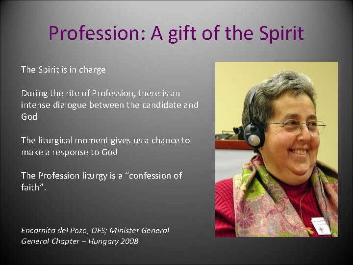 Profession: A gift of the Spirit The Spirit is in charge During the rite