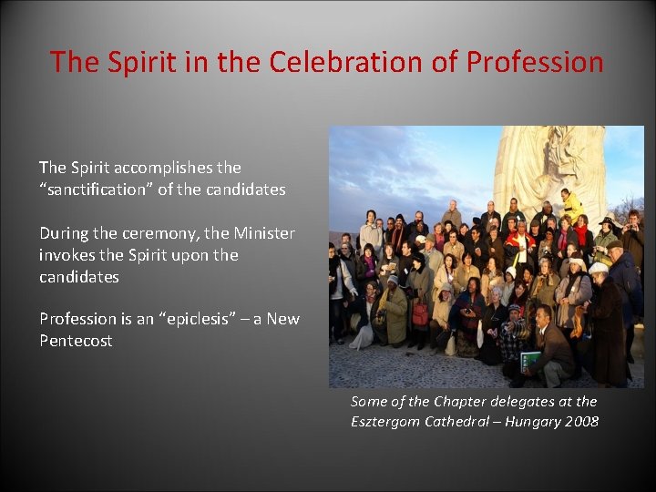 The Spirit in the Celebration of Profession The Spirit accomplishes the “sanctification” of the