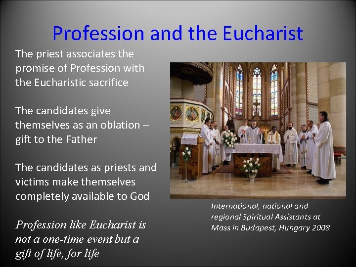 Profession and the Eucharist The priest associates the promise of Profession with the Eucharistic