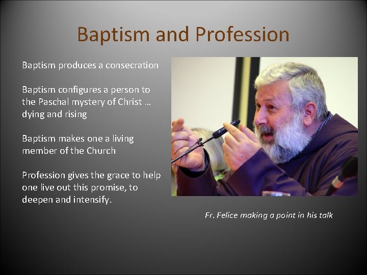 Baptism and Profession Baptism produces a consecration Baptism configures a person to the Paschal