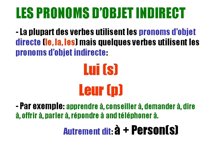 LES PRONOMS D’OBJET INDIRECT - La plupart des verbes utilisent les pronoms d’objet directe