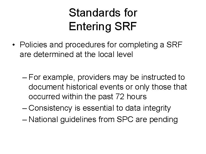 Standards for Entering SRF • Policies and procedures for completing a SRF are determined