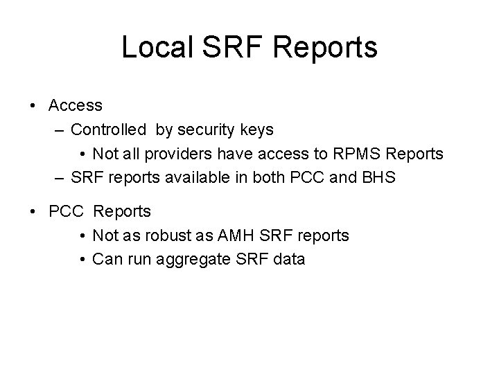 Local SRF Reports • Access – Controlled by security keys • Not all providers