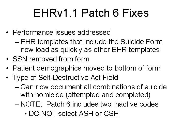 EHRv 1. 1 Patch 6 Fixes • Performance issues addressed – EHR templates that