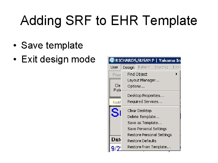 Adding SRF to EHR Template • Save template • Exit design mode 