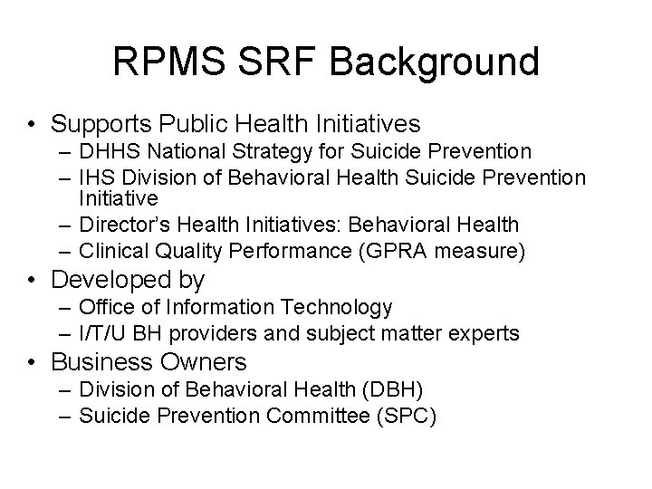 RPMS SRF Background • Supports Public Health Initiatives – DHHS National Strategy for Suicide