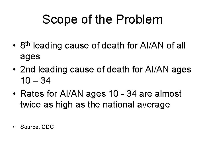 Scope of the Problem • 8 th leading cause of death for AI/AN of