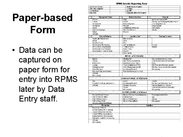 Paper-based Form • Data can be captured on paper form for entry into RPMS