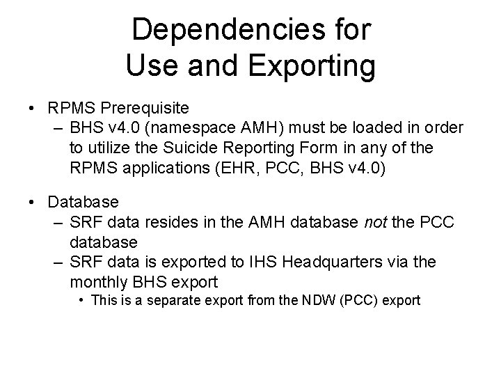 Dependencies for Use and Exporting • RPMS Prerequisite – BHS v 4. 0 (namespace Dependencies for Use and Exporting • RPMS Prerequisite – BHS v 4. 0 (namespace