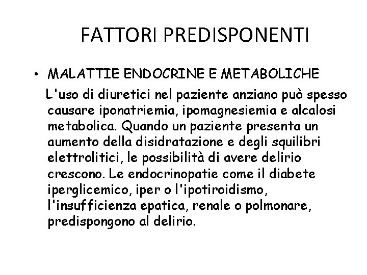 FATTORI PREDISPONENTI • MALATTIE ENDOCRINE E METABOLICHE L'uso di diuretici nel paziente anziano può