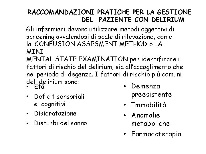 RACCOMANDAZIONI PRATICHE PER LA GESTIONE DEL PAZIENTE CON DELIRIUM Gli infermieri devono utilizzare metodi