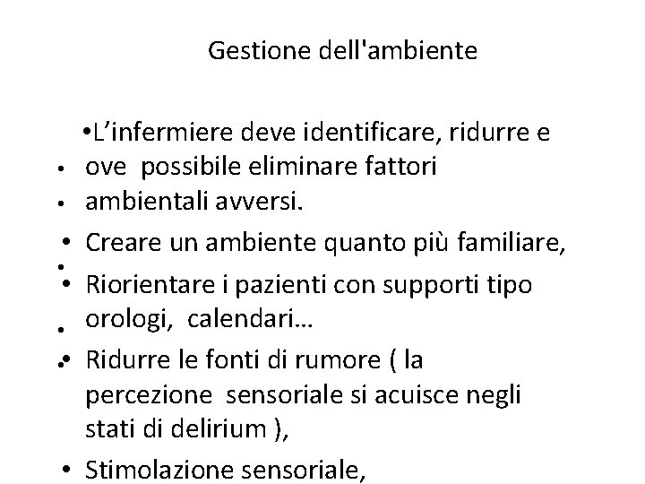 Gestione dell'ambiente • • • • • L’infermiere deve identificare, ridurre e ove possibile