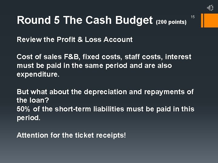 Round 5 The Cash Budget (200 points) 15 Review the Profit & Loss Account