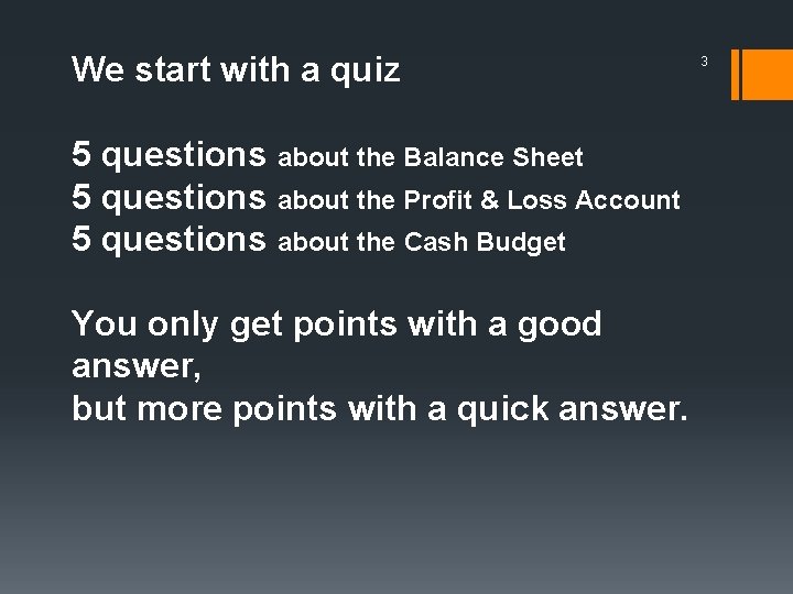 We start with a quiz 5 questions about the Balance Sheet 5 questions about