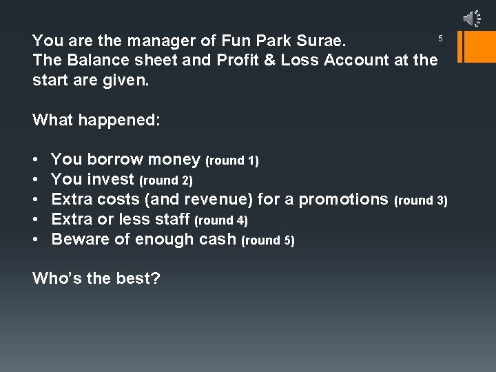 5 You are the manager of Fun Park Surae. The Balance sheet and Profit