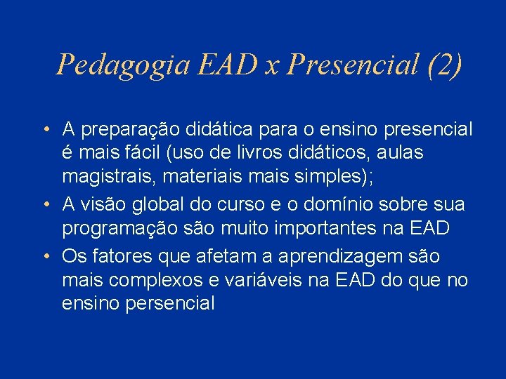 Pedagogia EAD x Presencial (2) • A preparação didática para o ensino presencial é