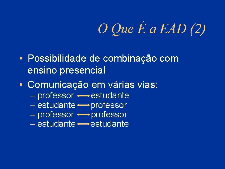 O Que É a EAD (2) • Possibilidade de combinação com ensino presencial •