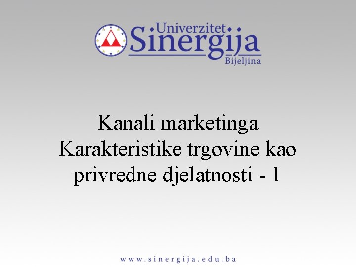 Kanali marketinga Karakteristike trgovine kao privredne djelatnosti - 1 