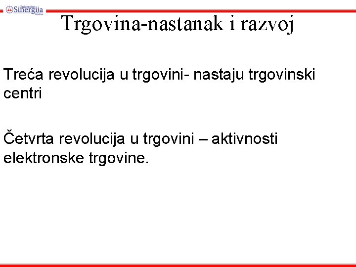 Trgovina-nastanak i razvoj Treća revolucija u trgovini- nastaju trgovinski centri Četvrta revolucija u trgovini