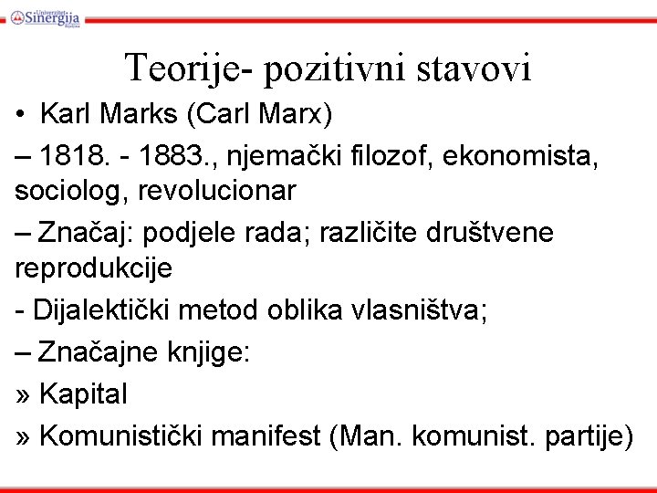 Teorije- pozitivni stavovi • Karl Marks (Carl Marx) – 1818. - 1883. , njemački