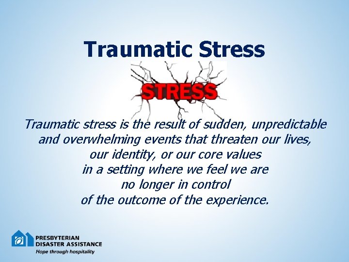 Traumatic Stress Traumatic stress is the result of sudden, unpredictable and overwhelming events that