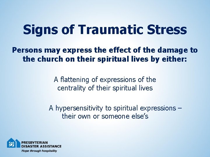 Signs of Traumatic Stress Persons may express the effect of the damage to the