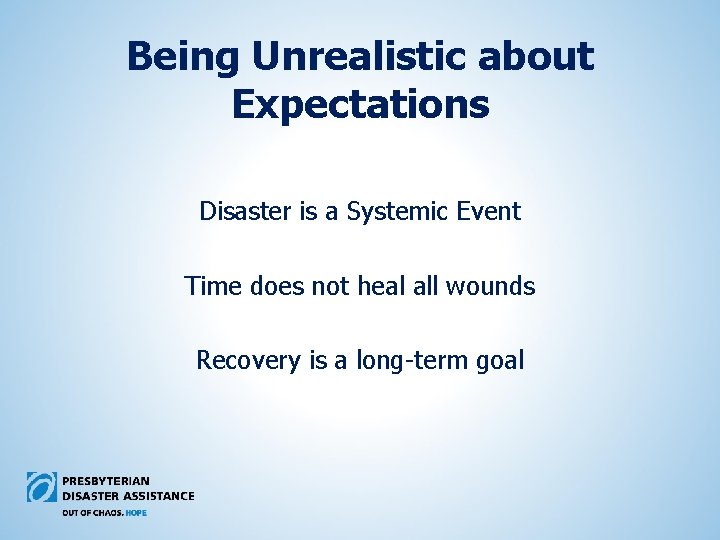 Being Unrealistic about Expectations Disaster is a Systemic Event Time does not heal all