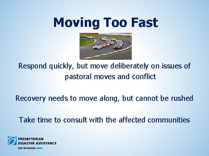 Moving Too Fast Respond quickly, but move deliberately on issues of pastoral moves and