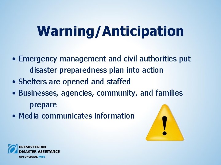 Warning/Anticipation • Emergency management and civil authorities put disaster preparedness plan into action •