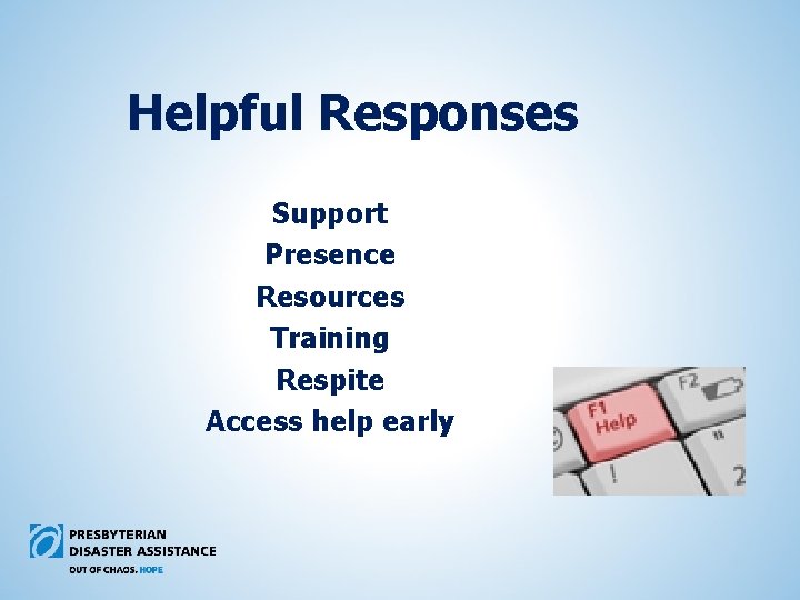 Helpful Responses Support Presence Resources Training Respite Access help early 