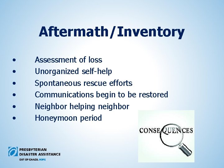 Aftermath/Inventory • • • Assessment of loss Unorganized self-help Spontaneous rescue efforts Communications begin