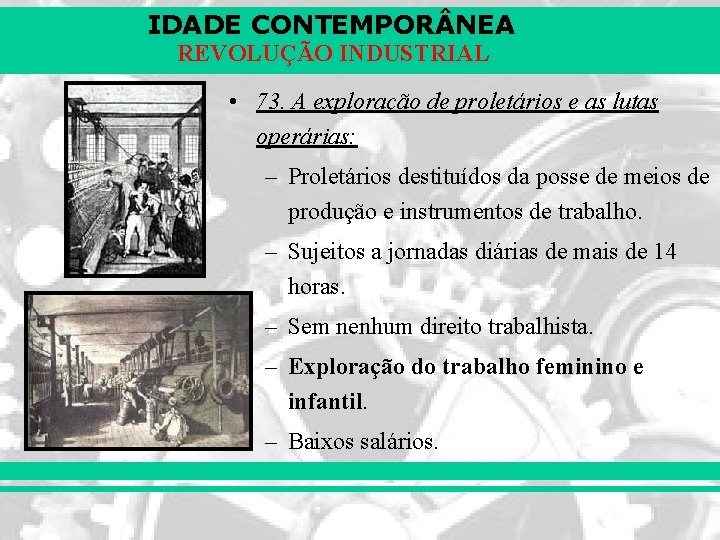 IDADE CONTEMPOR NEA REVOLUÇÃO INDUSTRIAL • 73. A exploração de proletários e as lutas