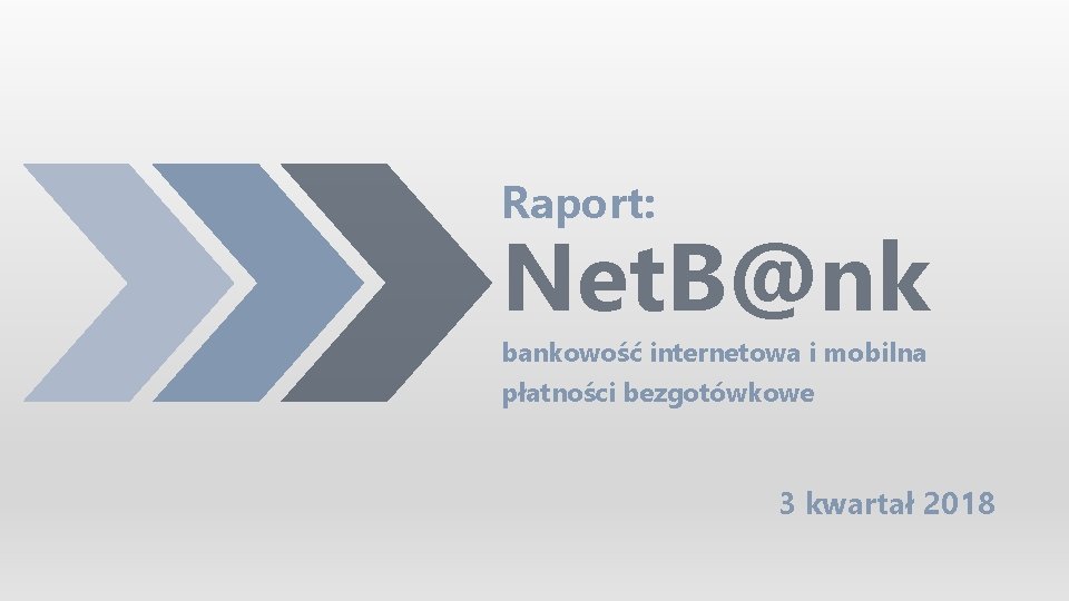 Raport: Net. B@nk bankowość internetowa i mobilna płatności bezgotówkowe 3 kwartał 2018 