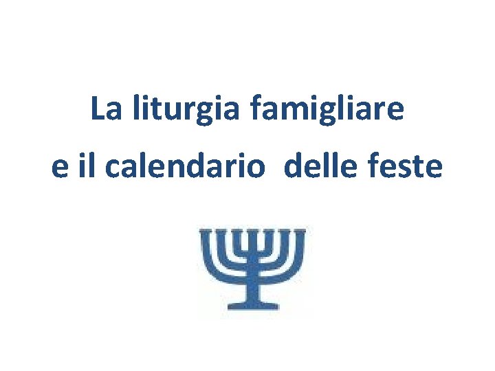 La liturgia famigliare e il calendario delle feste 