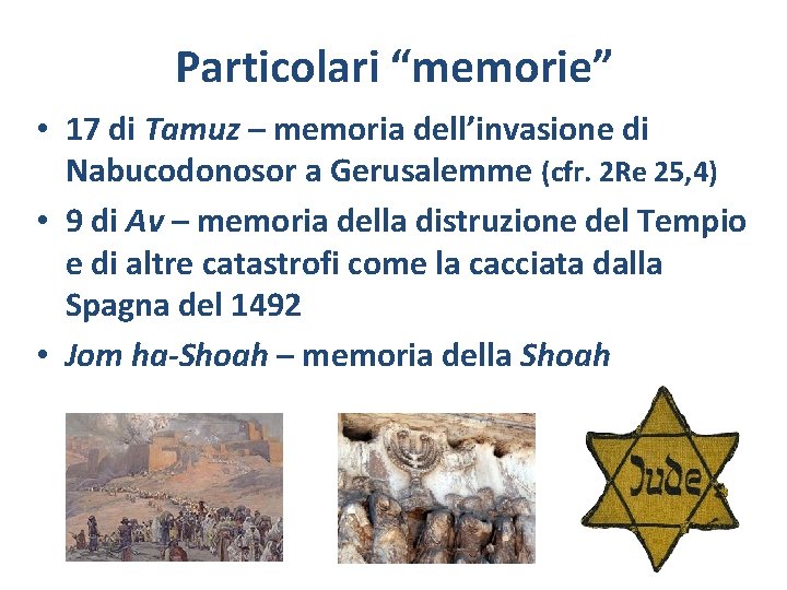 Particolari “memorie” • 17 di Tamuz – memoria dell’invasione di Nabucodonosor a Gerusalemme (cfr.