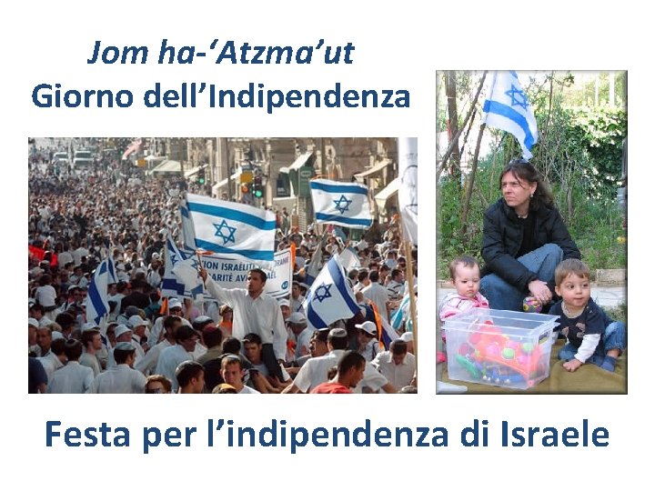 Jom ha-‘Atzma’ut Giorno dell’Indipendenza Festa per l’indipendenza di Israele 