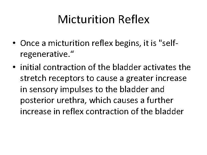 Micturition Reflex • Once a micturition reflex begins, it is "selfregenerative. “ • initial