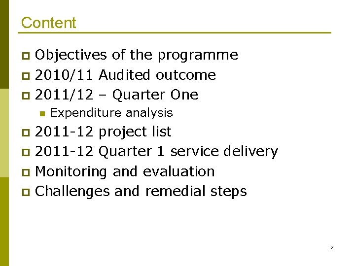 Content Objectives of the programme p 2010/11 Audited outcome p 2011/12 – Quarter One
