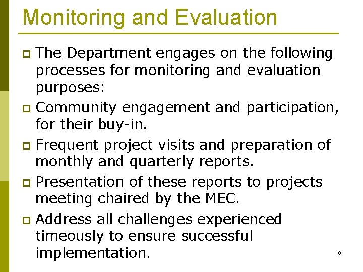 Monitoring and Evaluation The Department engages on the following processes for monitoring and evaluation